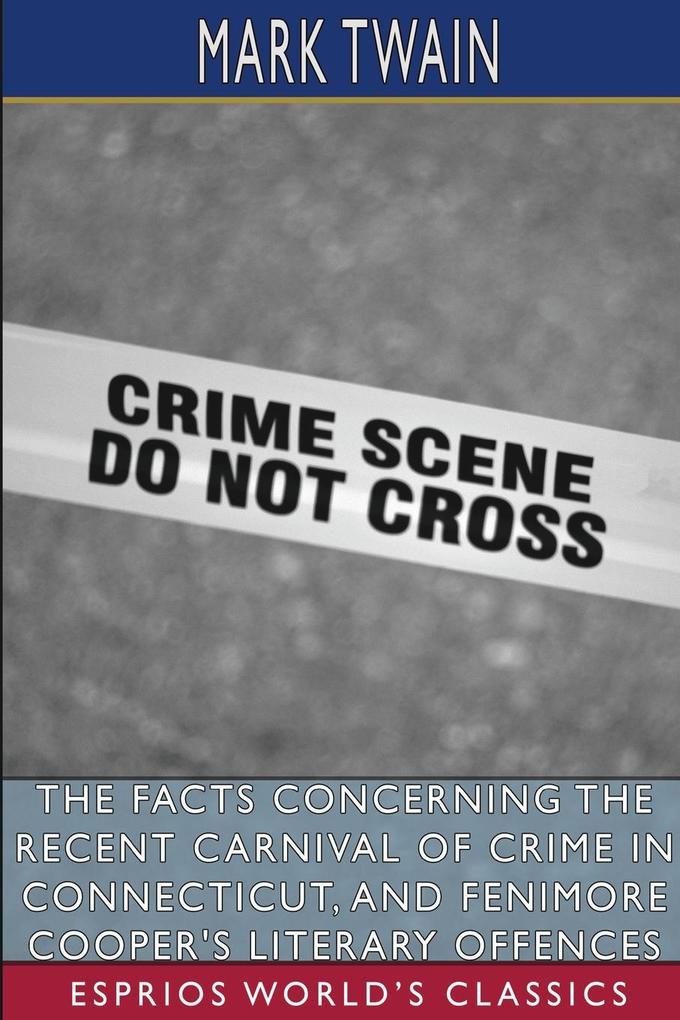 The Facts Concerning the Recent Carnival of Crime in Connecticut and Fenimore Cooper‘s Literary Offences (Esprios Clas