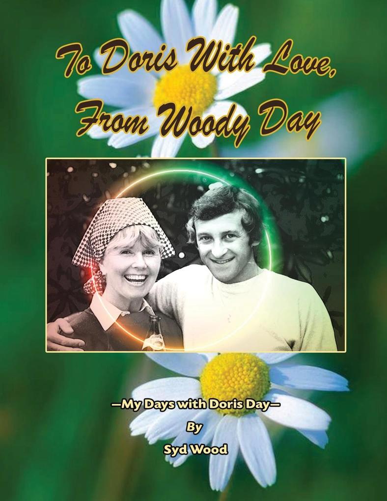 To Doris with Love From Woody Day My Days with Doris Day