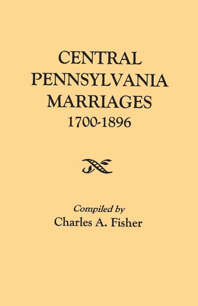 Central Pennsylvania Marriages 1700-1896