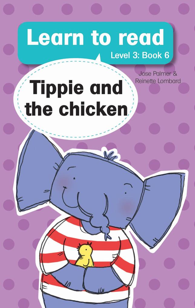 Learn to read (Level 3) 6: Tippie and The Chicken