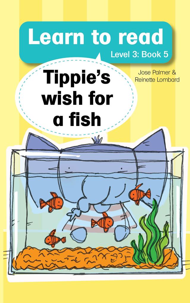 Learn to read (Level 3) 5: Tippie‘s Wish For a Fish