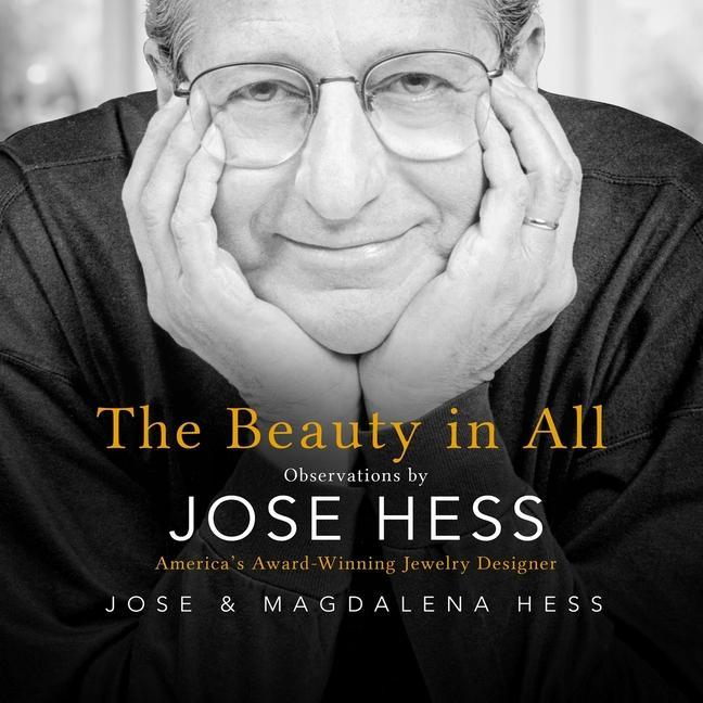 The Beauty in All: Observations by Jose Hess America‘s Award-Winning Jewelry er