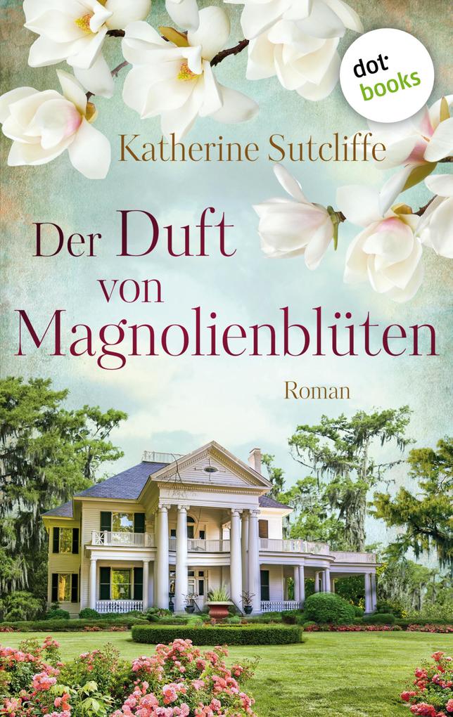 Der Duft von Magnolienblüten - Katherine Sutcliffe