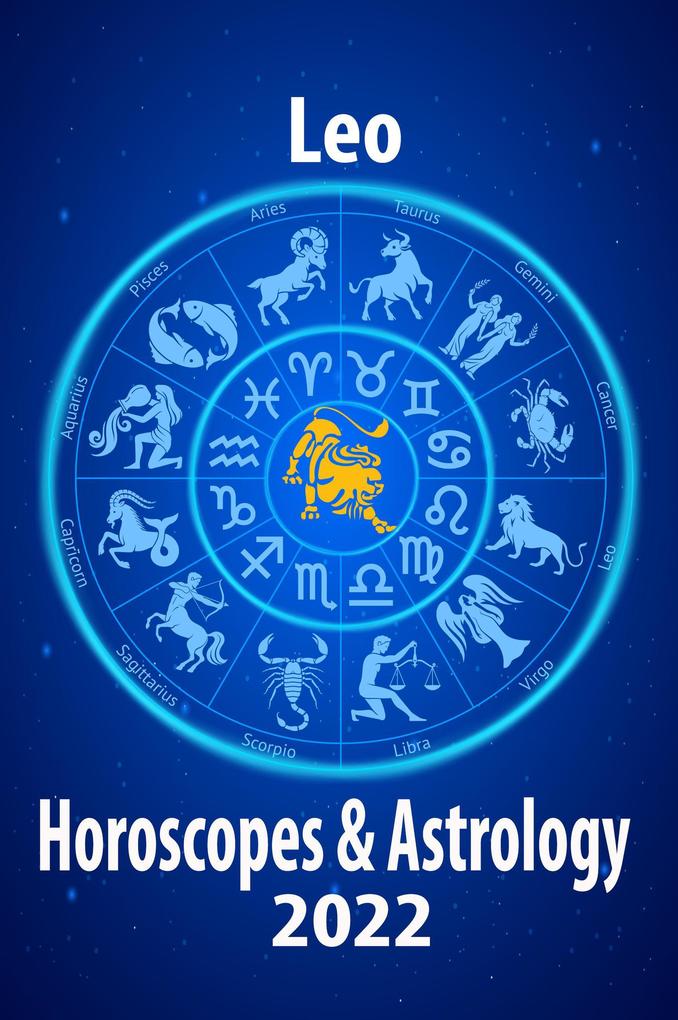 Leo Horoscope & Astrology 2022 (Horoscope Predictions 2022 #5)