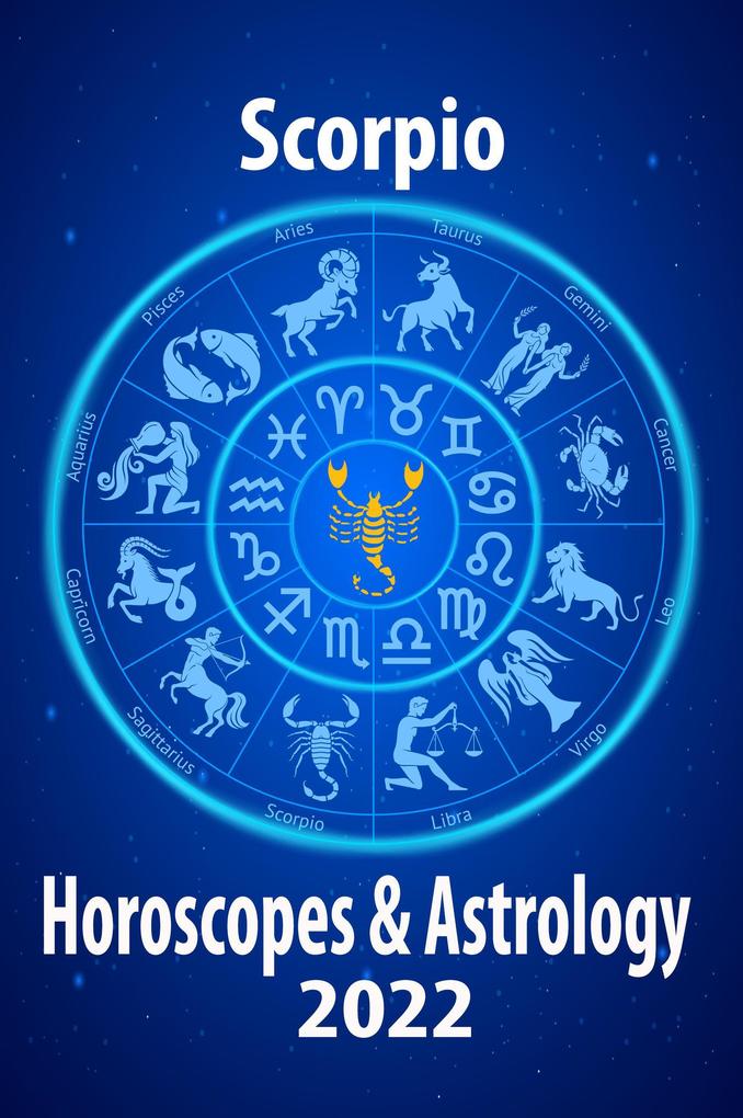 Scorpio Horoscope & Astrology 2022 (Horoscope Predictions 2022 #8)