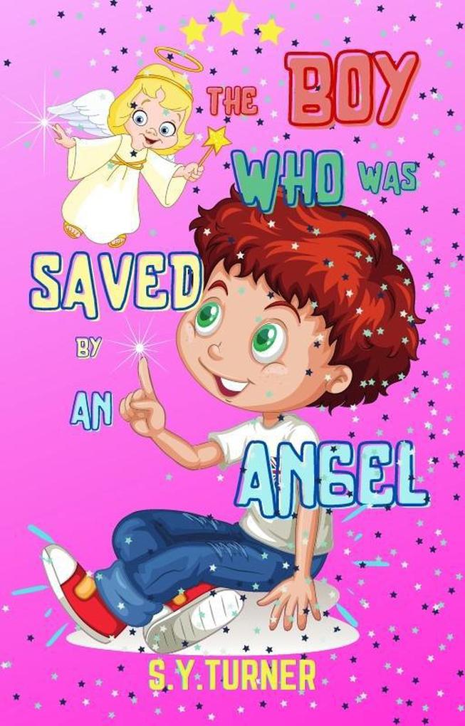 The Boy Who Was Saved By An Angel (PINK BOOKS #1)