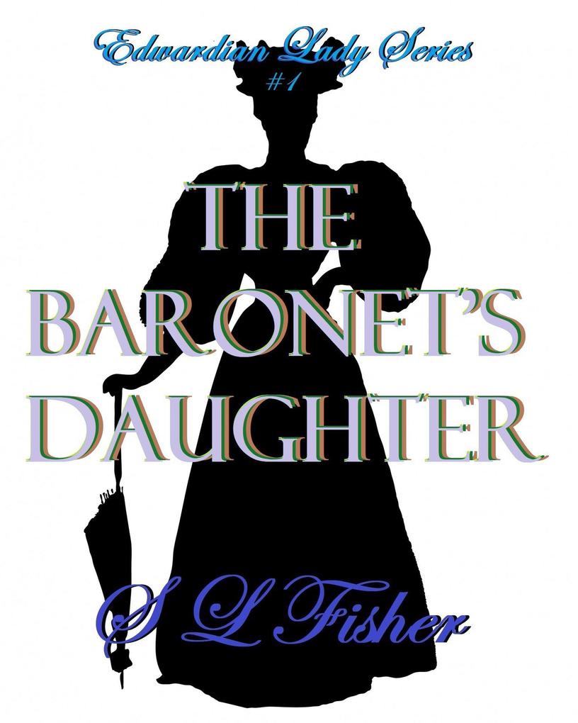 The Baronet‘s Daughter (Edwardian Lady series #1)