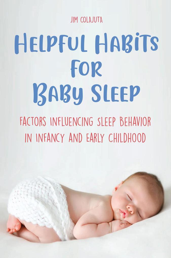 Helpful Habits For Baby Sleep Factors Influencing Sleep Behavior in Infancy and Early Childhood