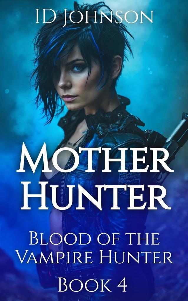 Mother Hunter (Blood of the Vampire Hunter #4)