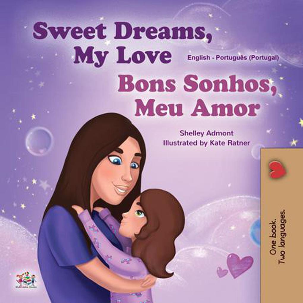 Sweet Dreams My Love Bons Sonhos Meu Amor (English Portuguese Portugal Bilingual Collection)