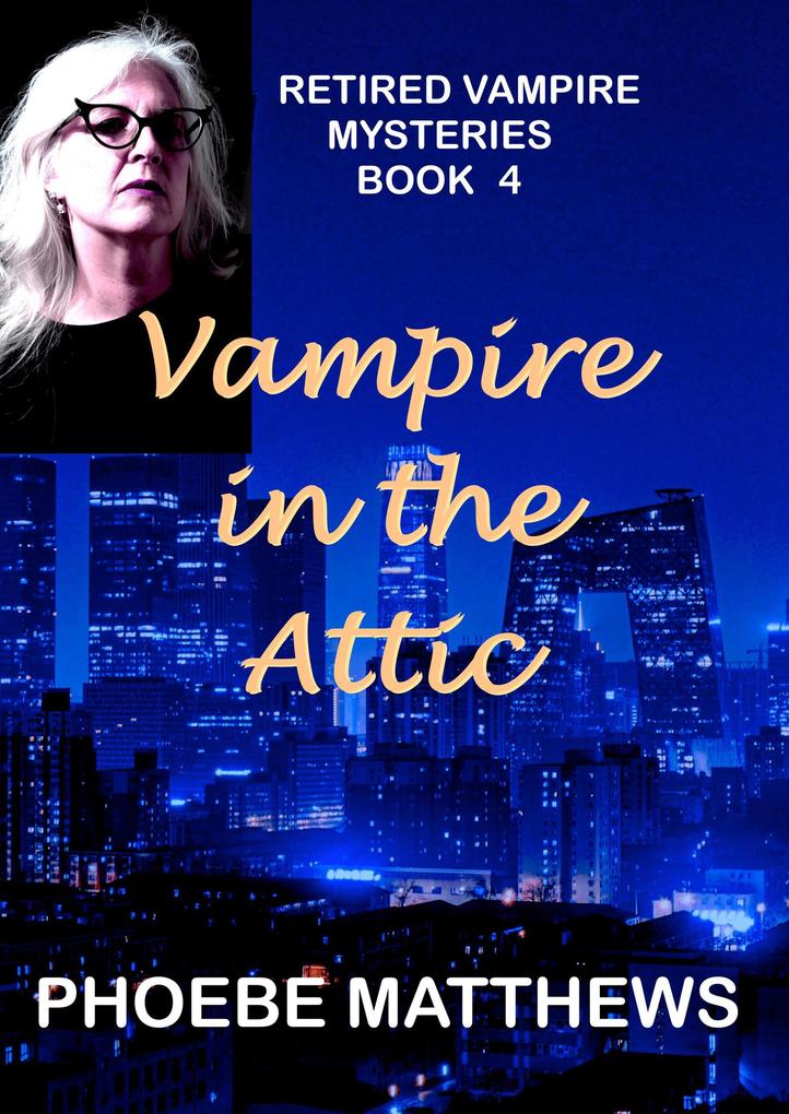 Vampire in the Attic (Retired Vampire Mysteries #4)