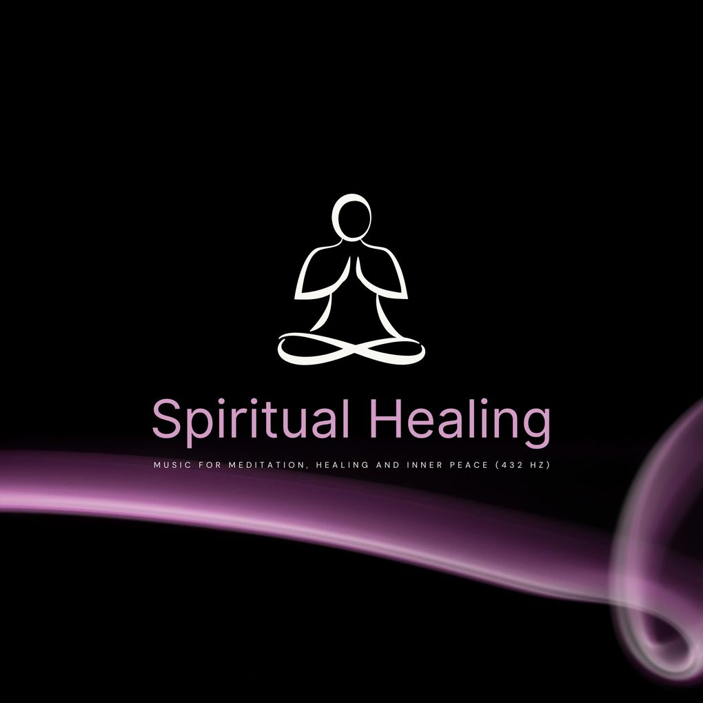 Spiritual Healing: Music For Meditation Healing & Inner Peace (432 Hz)