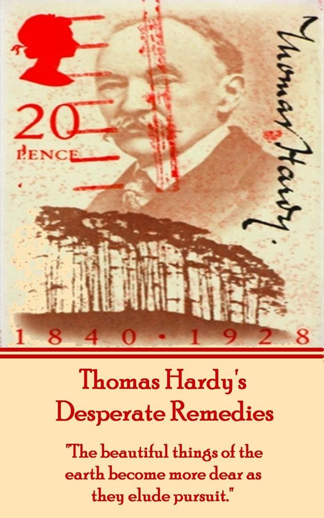 Thomas Hardy‘s Desperate Remedies: The beautiful things of the earth become more dear as they elude pursuit.