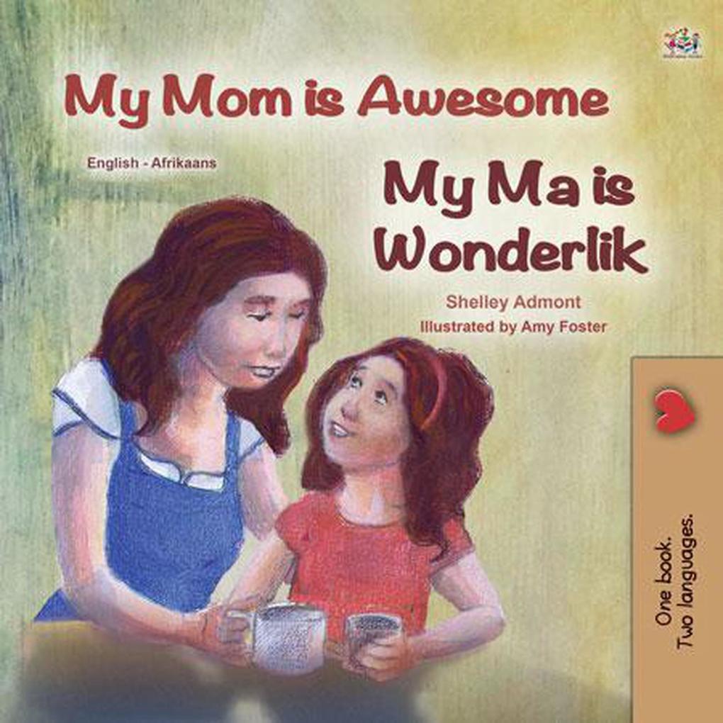 My Mom is Awesome My Ma is Wonderlik (English Afrikaans Bilingual Collection)