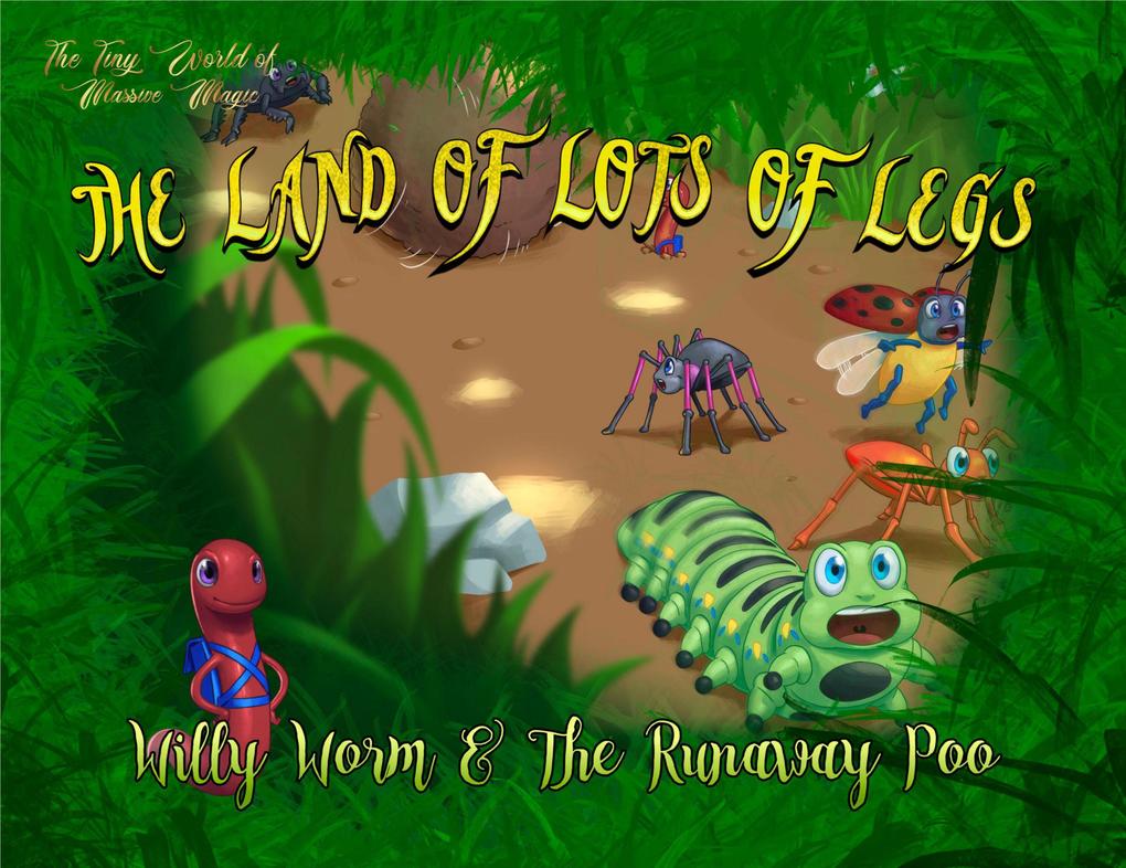 Willy Worm And The Runaway Poo (The Land of Lots of Legs)