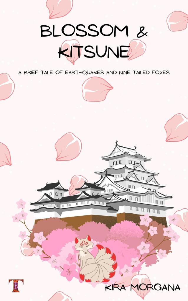 Blossom & Kitsune: A Brief Tale of Earthquakes and Nine Tailed Foxes (Terrene Empire Tales #1)