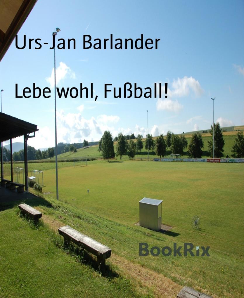 Lebe wohl Fußball!