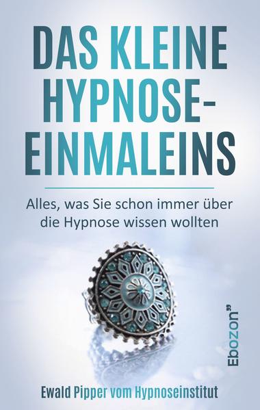Image of Das kleine Hypnose Einmaleins - Alles was Sie schon immer über die Hypnose wissen wollten von Ewald