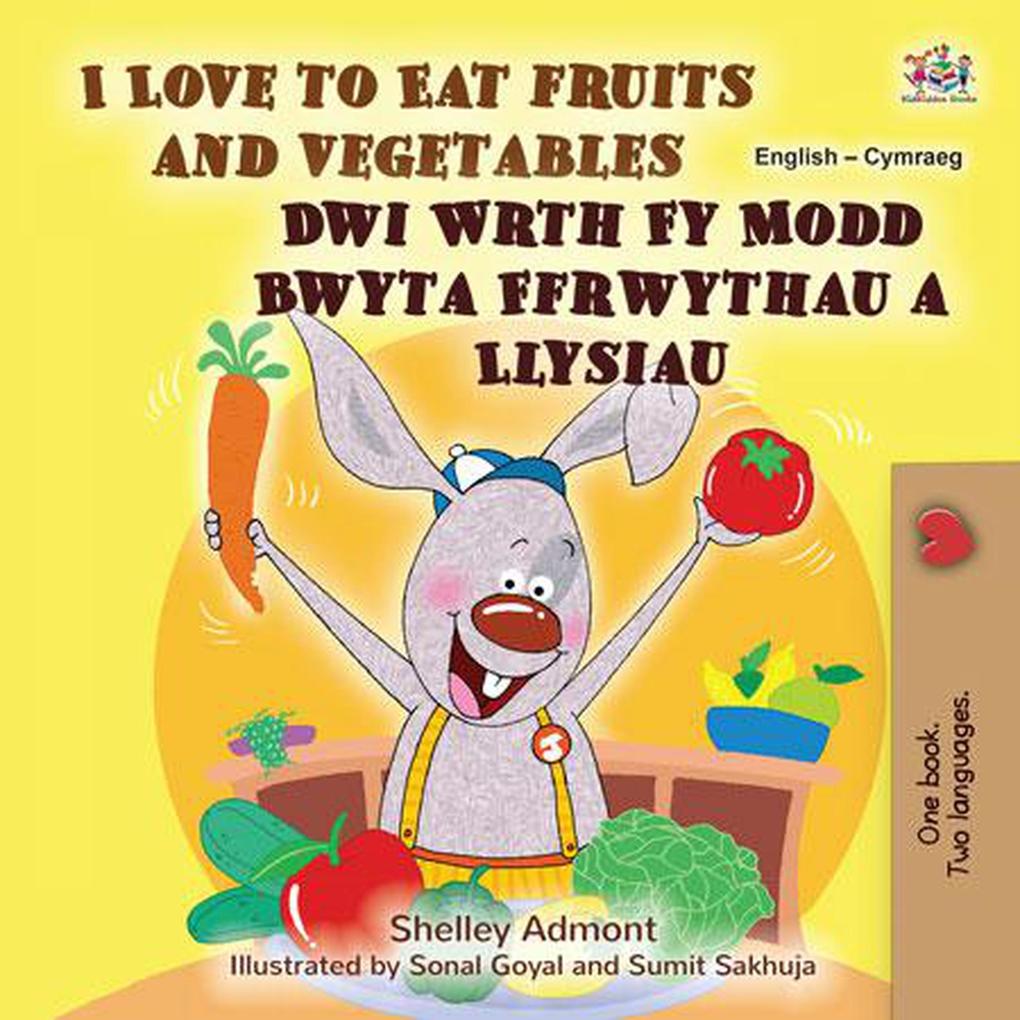  to Eat Fruits and Vegetables Dwi Wrth Fy Modd Bwyta Ffrwythau a Llysiau (English Welsh Bilingual Collection)