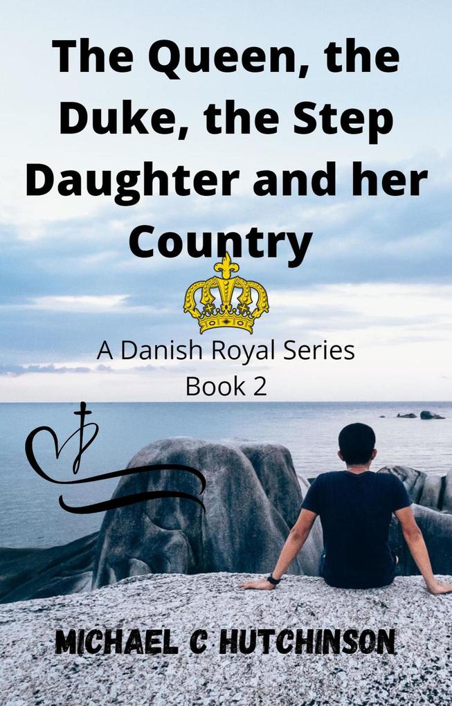 The Queen the Duke the Step-Daughter and her Country (Danish Royal Series #2)