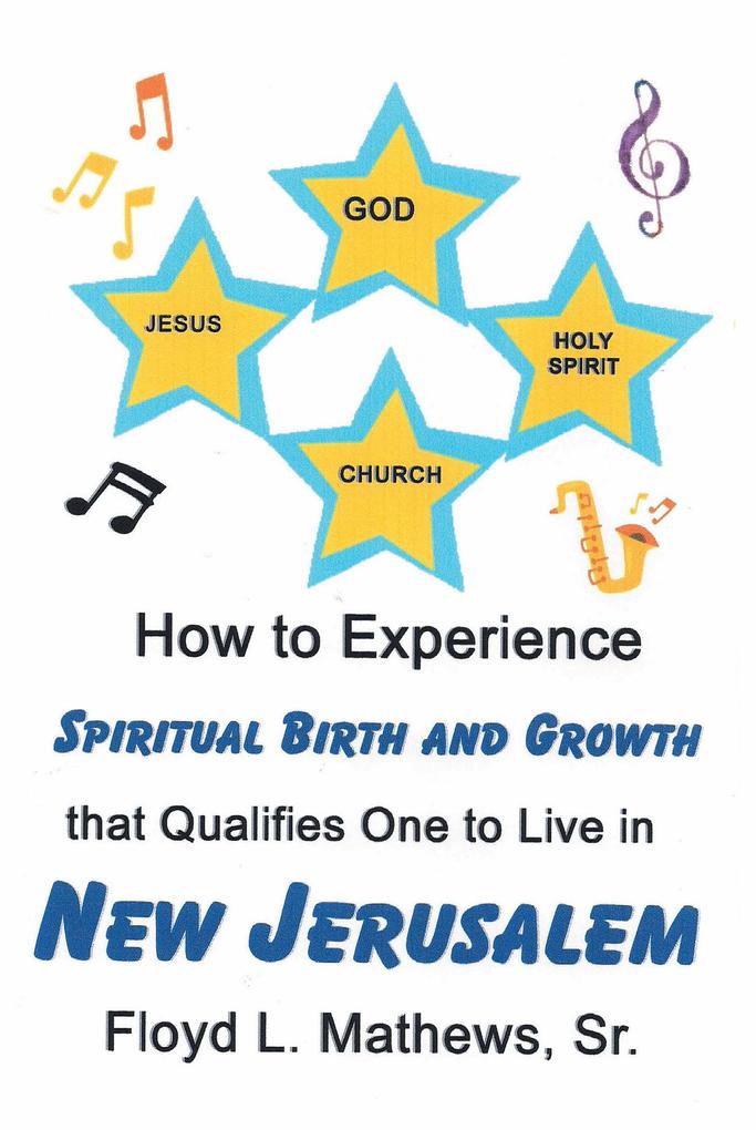How to Experience Spiritual Birth and Growth that Qualifies One to Live in New Jerusalem