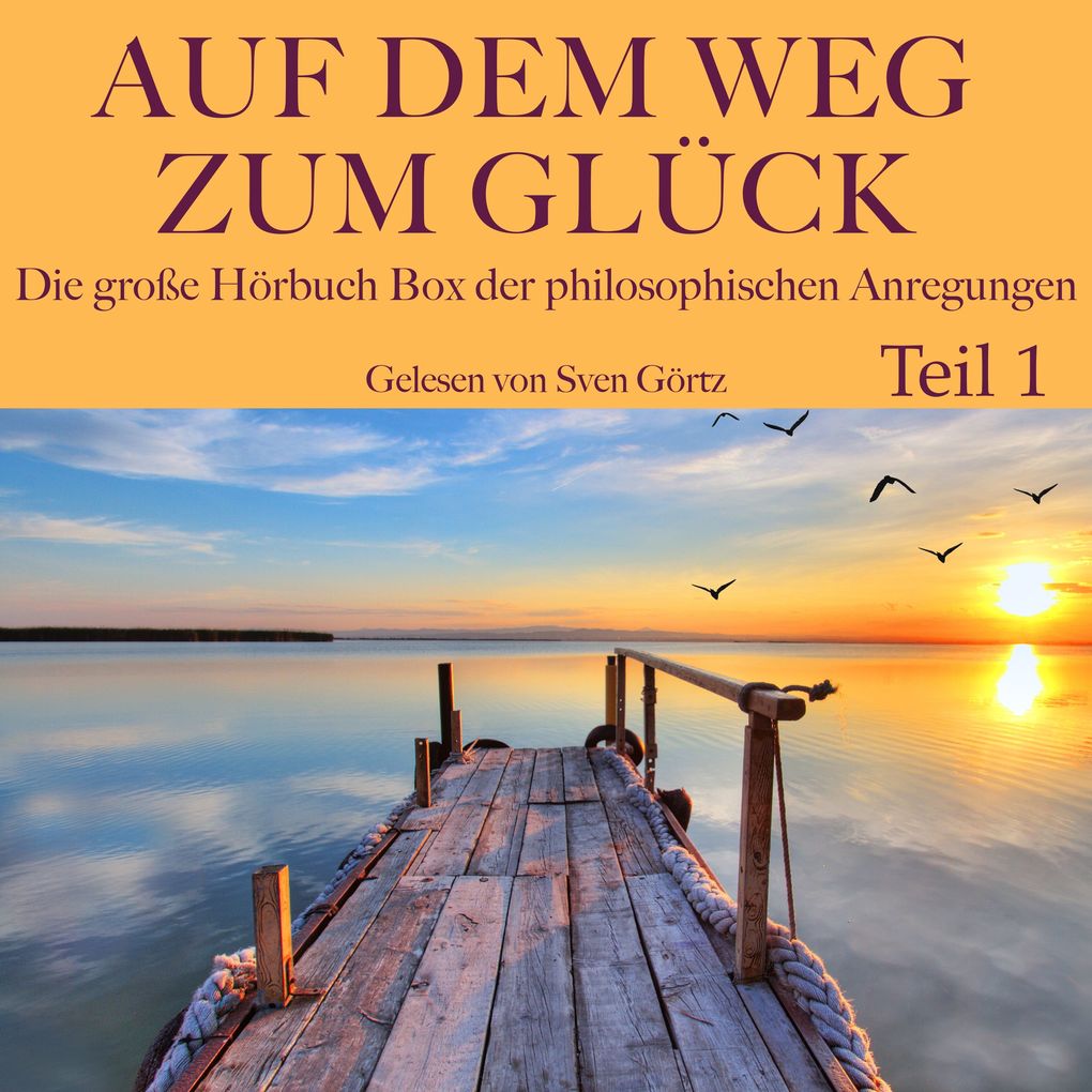 Auf dem Weg zum Glück: Die große Hörbuch Box der philosophischen Anregungen Teil 1