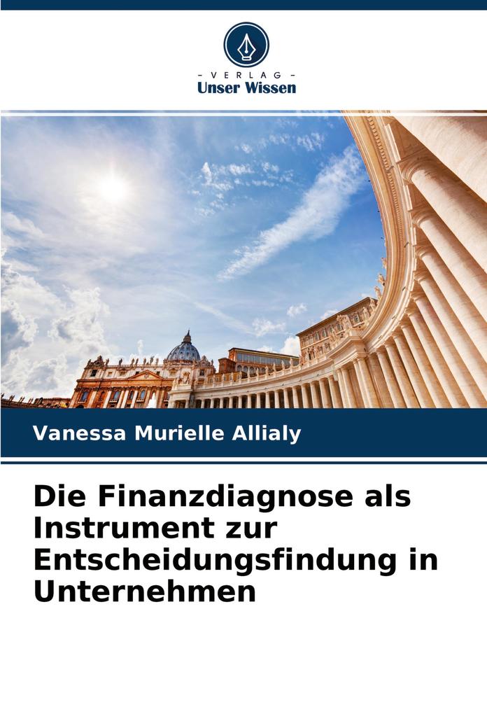 Die Finanzdiagnose als Instrument zur Entscheidungsfindung in Unternehmen