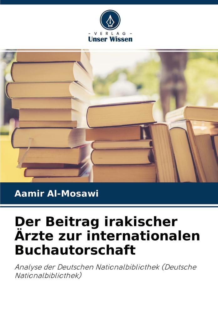 Der Beitrag irakischer Ärzte zur internationalen Buchautorschaft