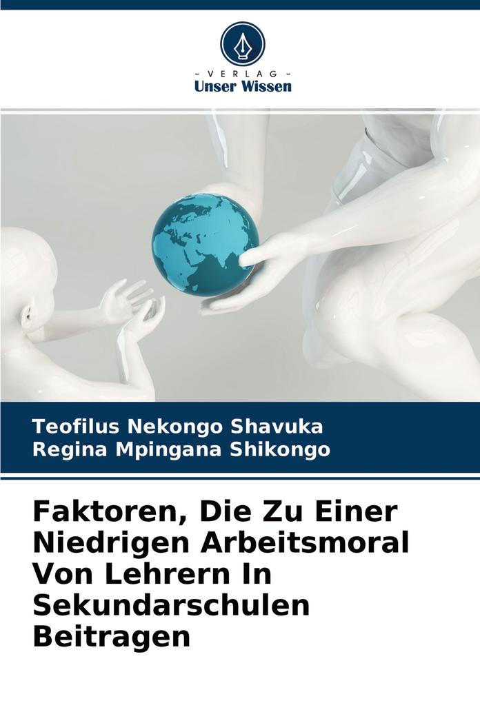 Faktoren Die Zu Einer Niedrigen Arbeitsmoral Von Lehrern In Sekundarschulen Beitragen