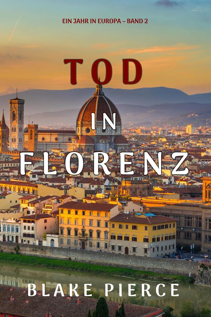 Tod in Florenz (Ein Jahr in Europa - Band 2)