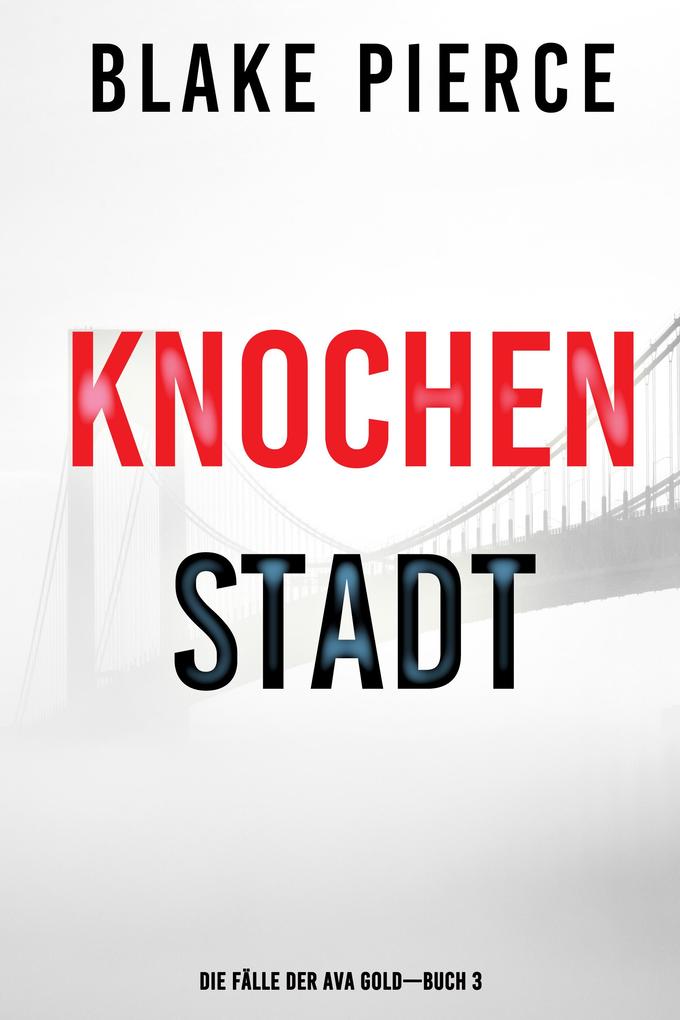 Knochenstadt: Die Fälle der Ava Gold (Buch 3)