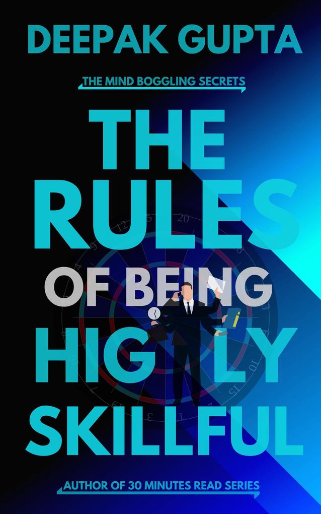 The Rules of Being Highly Skillful (30 Minutes Read)