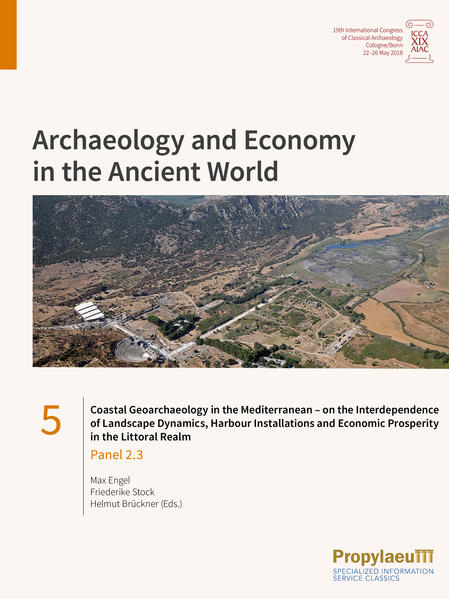 Coastal Geoarchaeology in the Mediterranean - on the Interdependence of Landscape Dynamics Harbour Installations and Economic Prosperity in the Littoral Realm