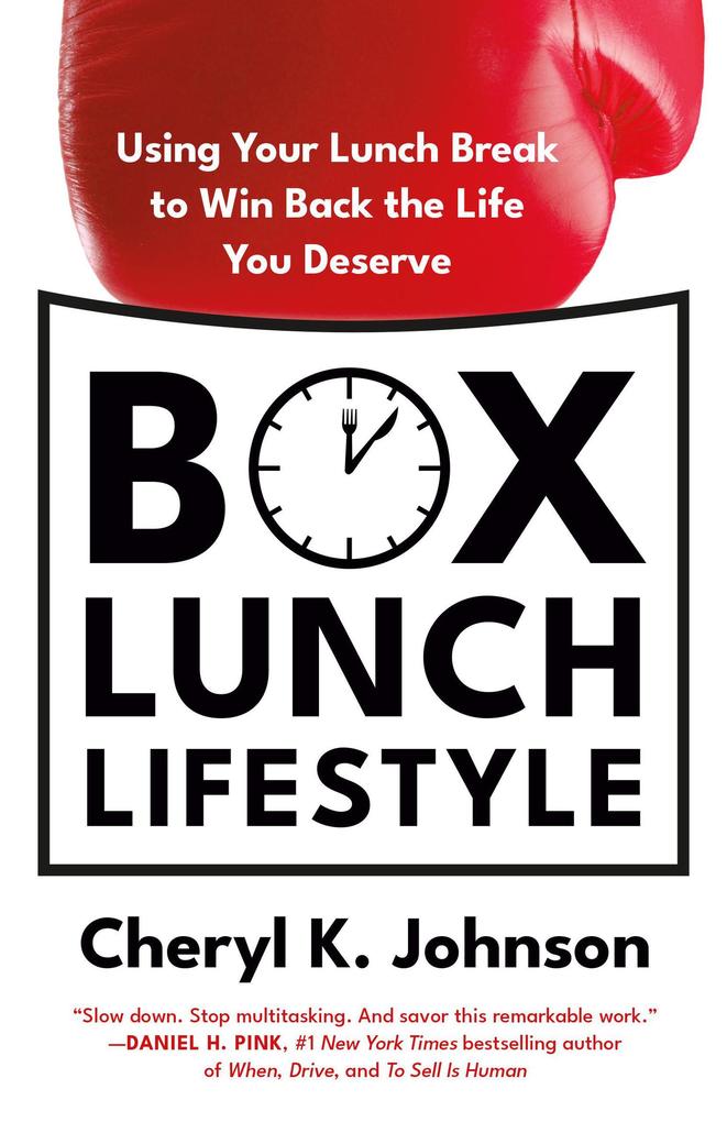 Box Lunch Lifestyle: Using Your Lunch Break to Win Back the Life You Deserve