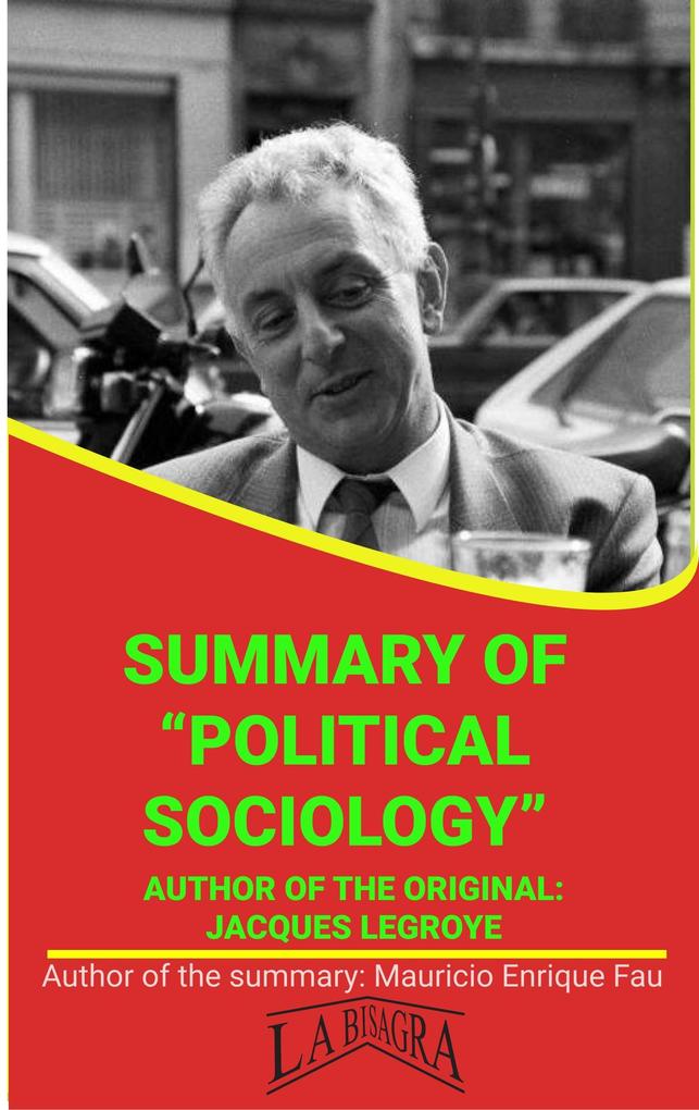 Summary Of Political Sociology By Jacques Legroye (UNIVERSITY SUMMARIES)