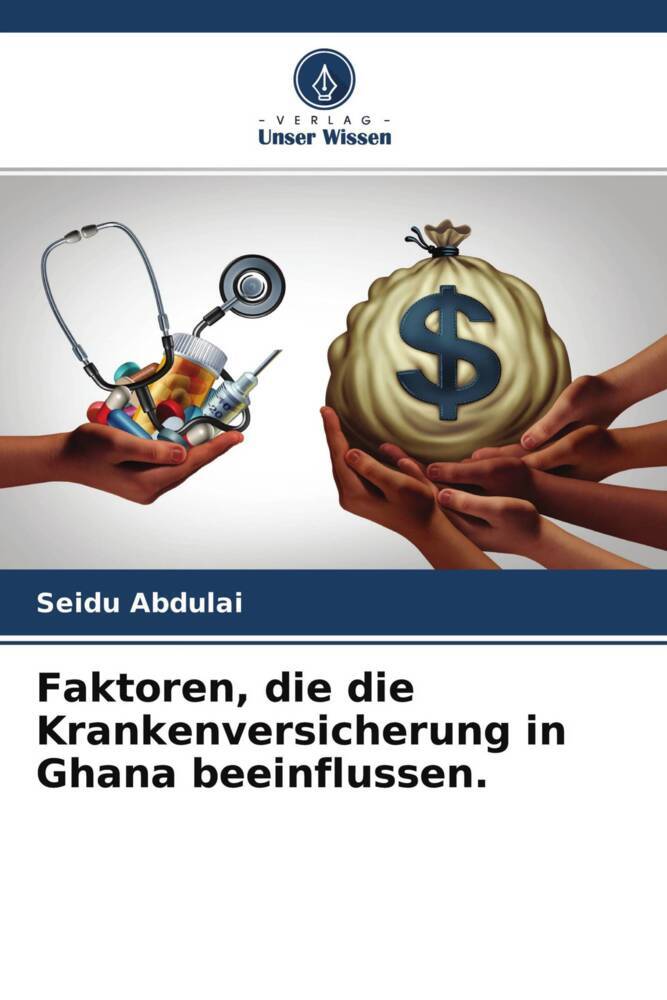 Faktoren die die Krankenversicherung in Ghana beeinflussen.