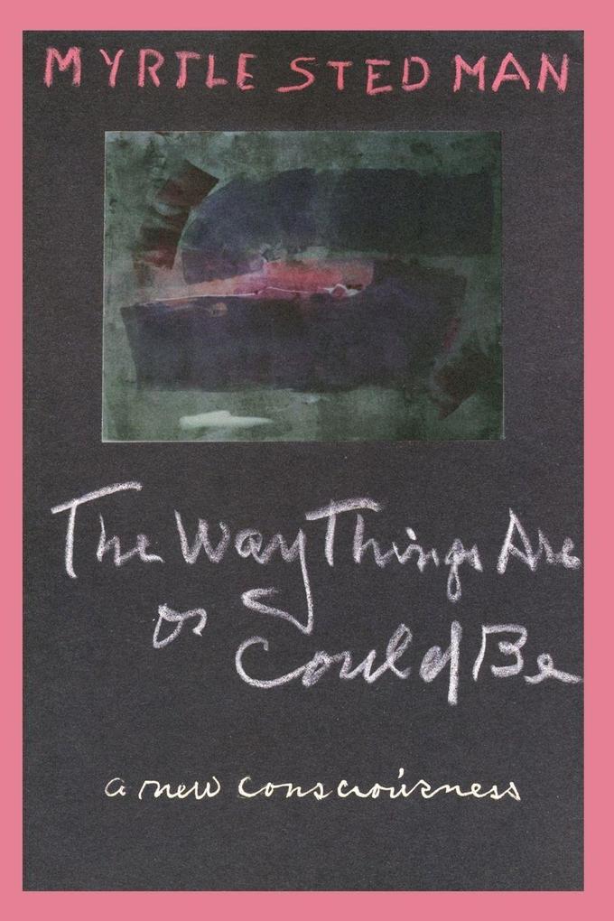 The Way Things Are or Could Be A New Consciousness
