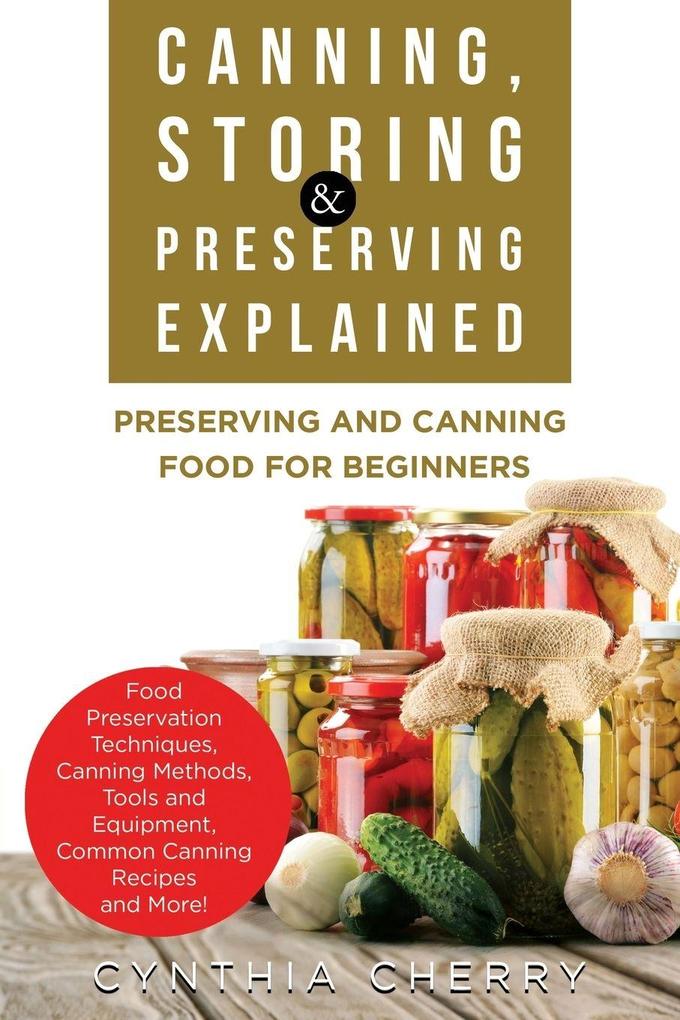 Canning Storing & Preserving Explained