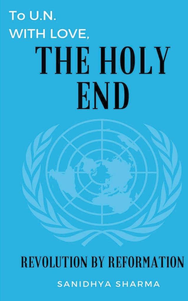 To U.N. with love The Holy End