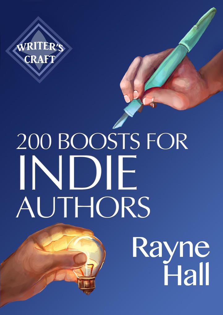 200 Boosts for Indie Authors: Empowering Inspiration and Practical Advice (Writer‘s Craft #36)