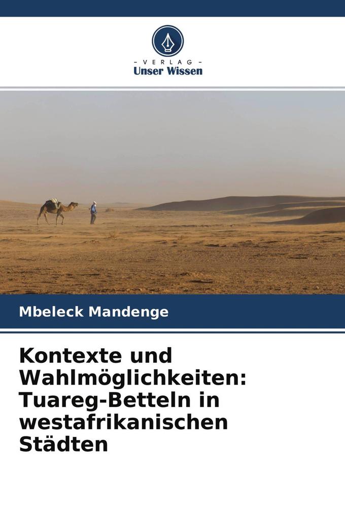 Kontexte und Wahlmöglichkeiten: Tuareg-Betteln in westafrikanischen Städten