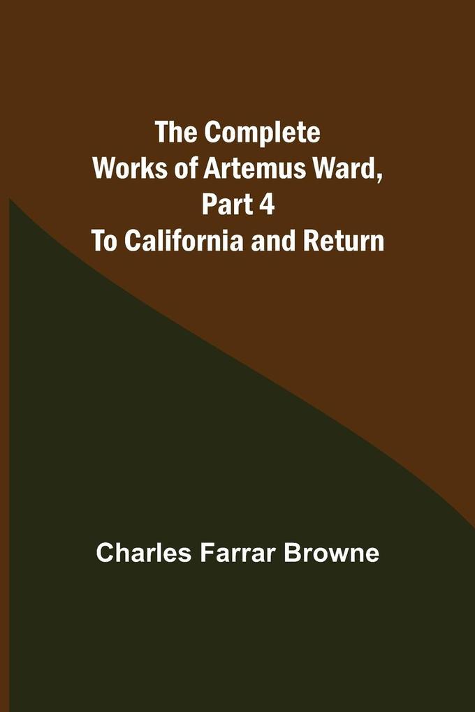The Complete Works of Artemus Ward Part 4