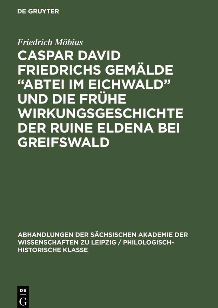 Caspar David Friedrichs Gemälde ‘Abtei im Eichwald‘ und die frühe Wirkungsgeschichte der Ruine Eldena bei Greifswald