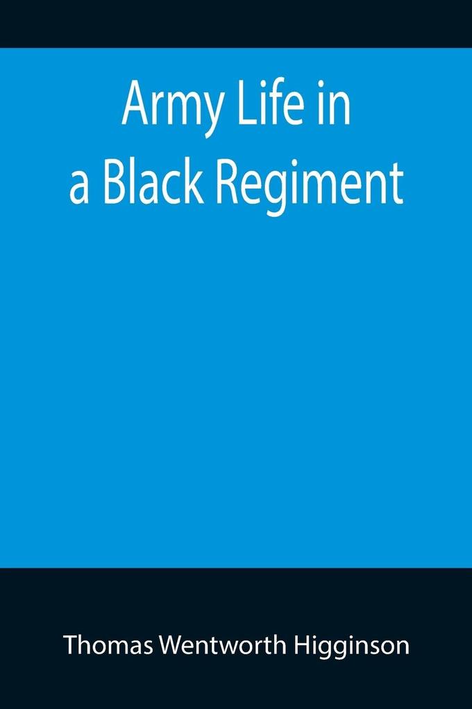 Army Life in a Black Regiment