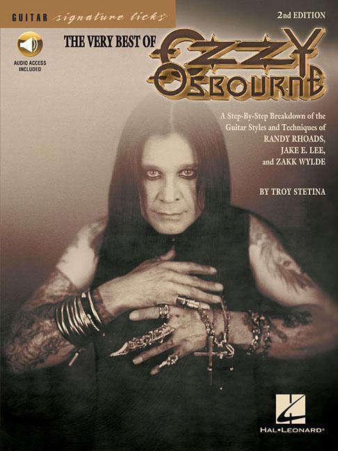 The Very Best of Ozzy Osbourne: A Step-By-Step Breakdown of the Styles and Techniques of Randy Rhoads Jake E. Lee & Zakk Wylde [With CD]