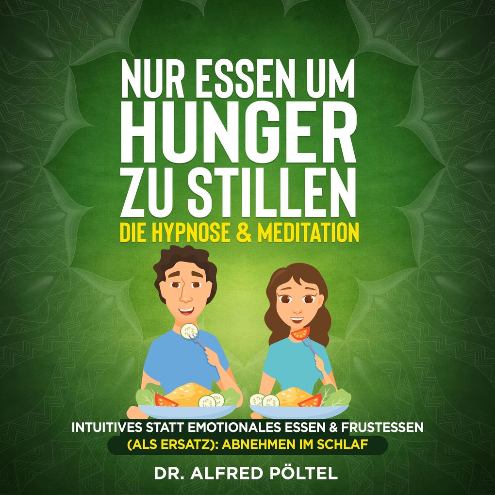 Nur Essen um Hunger zu stillen - die Hypnose & Meditation