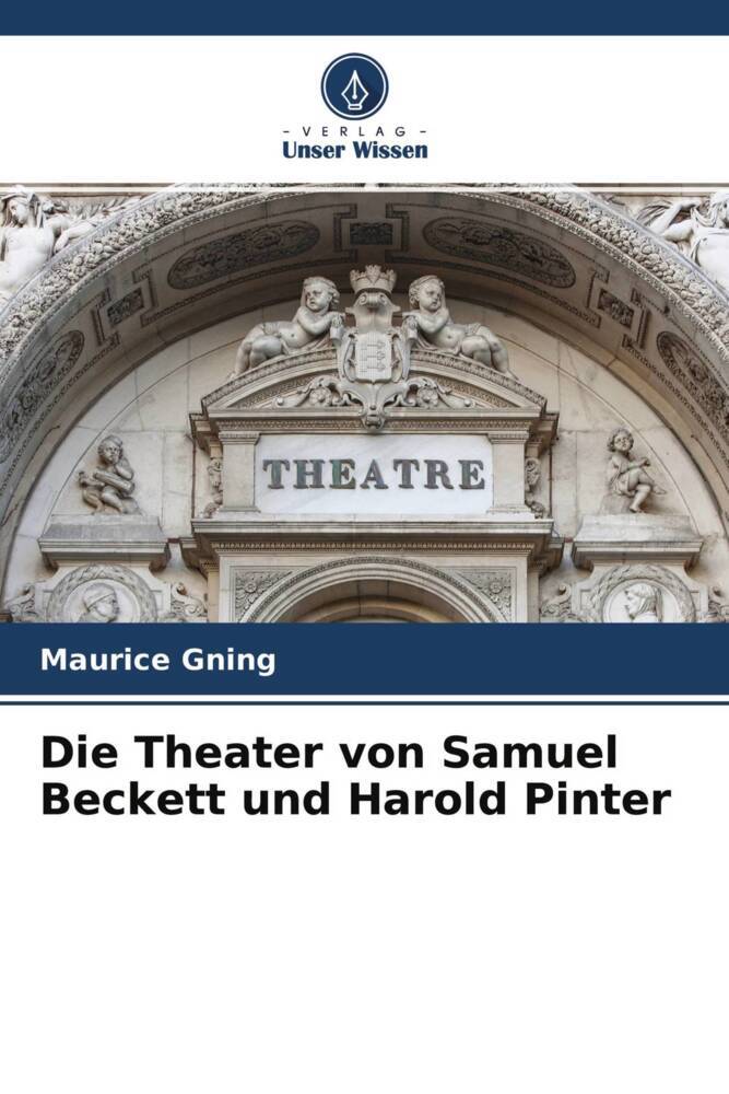 Die Theater von Samuel Beckett und Harold Pinter