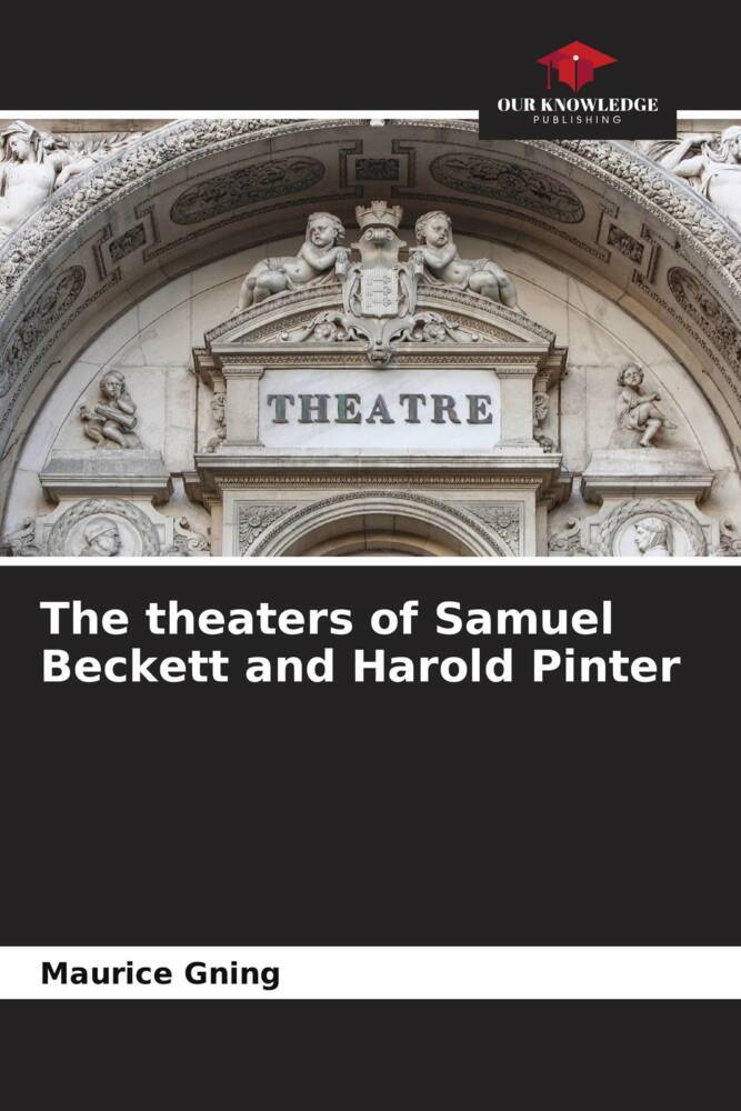 The theaters of Samuel Beckett and Harold Pinter