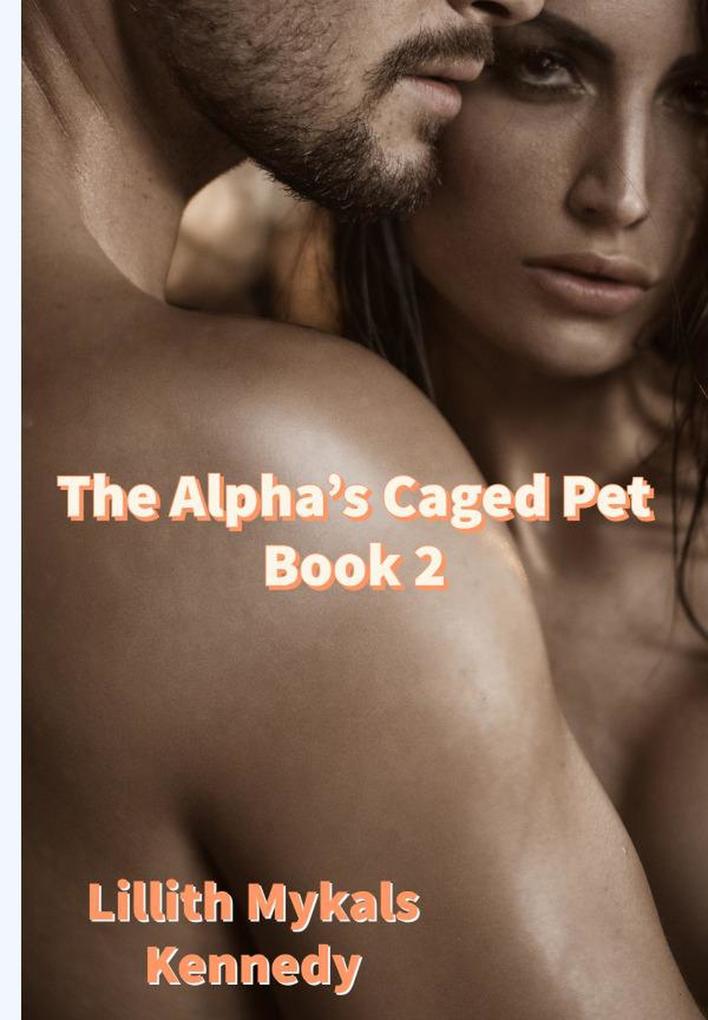 The Alpha‘s Caged Pet Book 2