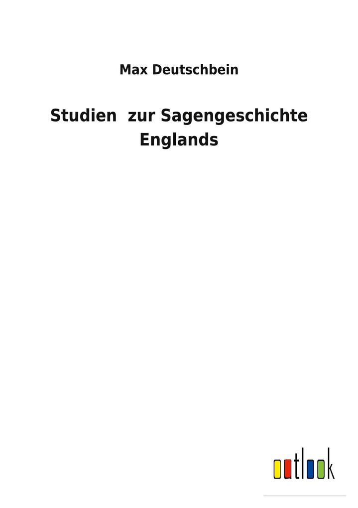 Studien zur Sagengeschichte Englands